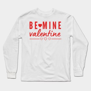 Be mine Valentine Long Sleeve T-Shirt